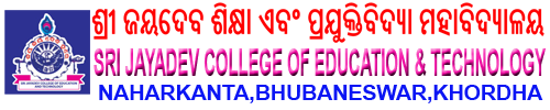 SRI JAYADEV COLLEGE OF EDUCATION & TECHNOLOGY